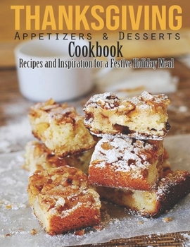 Paperback Thanksgiving Appetizers & Desserts Cookbook: Recipes and Inspiration for a Festive Holiday Meal Book