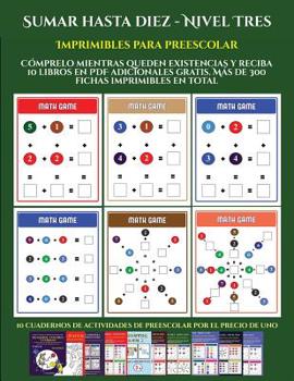 Paperback Imprimibles para preescolar (Sumar hasta diez - Nivel Tres): C?mprelo mientras queden existencias y reciba 12 libros en PDF adicionales gratis. M?s de [Spanish] Book