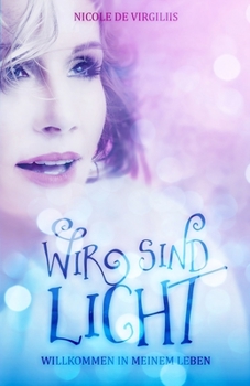 Paperback Wir sind Licht: Willkommen in meinem Leben [German] Book