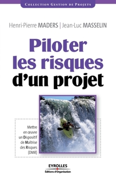 Paperback Piloter les risques d'un projet: Mettre en oeuvre un Dispositif de Maîtrise des Risques (DMR) [French] Book