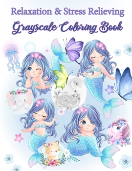 Paperback Relaxation & Relieving Grayscale Coloring Book: Grayscale Adult Coloring Book featuring Mermaids, adorable cats, flamingo, and More. Perfect Gift for Book