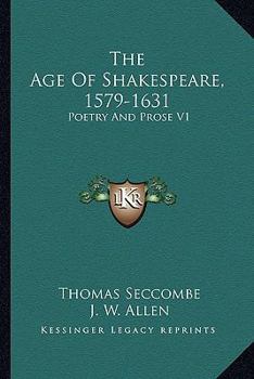 Paperback The Age Of Shakespeare, 1579-1631: Poetry And Prose V1 Book