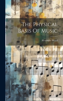 Hardcover The Physical Basis Of Music Book