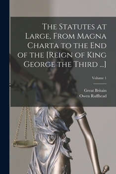 Paperback The Statutes at Large, From Magna Charta to the End of the [Reign of King George the Third ...]; Volume 1 Book