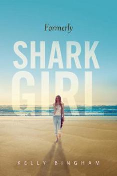 Formerly Shark Girl - Book #2 of the Shark Girl