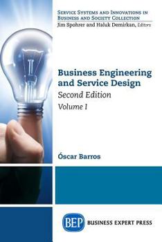Paperback Business Engineering and Service Design, Second Edition, Volume I Book