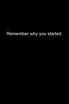 Paperback Remember why you started.: Journal or Notebook (6x9 inches) with 120 doted pages. Book