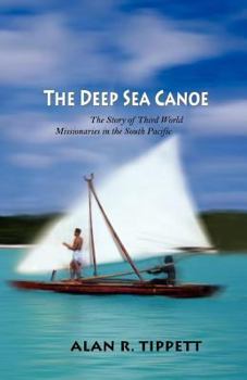 Paperback The Deep Sea Canoe: The Story of Third World Missionaries in the South Pacific Book