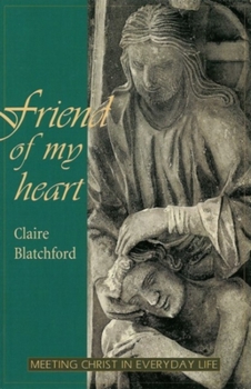 Paperback Friend of My Heart: Meeting Christ in Everyday Life Book