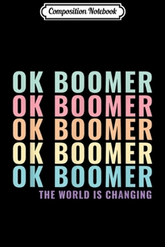 Paperback Composition Notebook: OK Boomer The World is Changing Gen Z Millennials Meme Joke Journal/Notebook Blank Lined Ruled 6x9 100 Pages Book