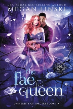 The Fae Queen - Book #6 of the Hidden Legends: University of Sorcery