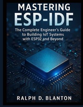 Mastering ESP-IDF: The Complete... book