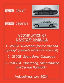 Paperback Ferrari 250 GT & 250 Gt/E - A Compilation of Three Factory Manuals Book