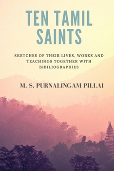 Paperback Ten Tamil saints: sketches of their lives, works and teachings, together with bibliographies Book