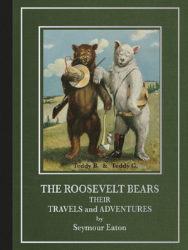 The Roosevelt bears : their travels and adventures - Book  of the Roosevelt Bears