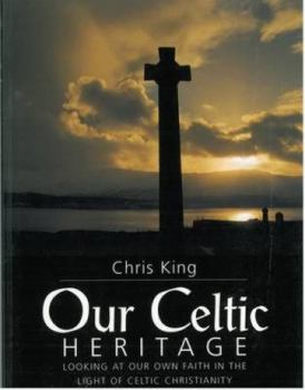 Paperback Our Celtic Heritage: Looking at Our Own Faith in the Light of Celtic Christianity Book