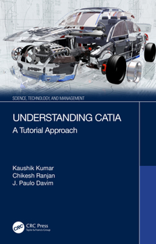 Hardcover Understanding Catia: A Tutorial Approach Book