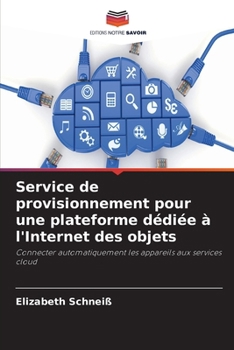 Paperback Service de provisionnement pour une plateforme dédiée à l'Internet des objets [French] Book