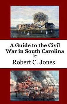 Paperback A Guide to the Civil War in South Carolina Book