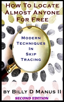 Paperback How To Locate Almost Anyone For Free: Modern Techniques In Skip Tracing Book