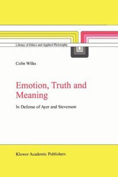 Paperback Emotion, Truth and Meaning: In Defense of Ayer and Stevenson Book