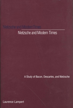 Paperback Nietzsche and Modern Times: A Study of Bacon, Descartes, and Nietzsche Book