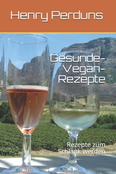 Paperback Gesunde- Vegan- Rezepte: Rezepte zum Schlank werden [German] Book