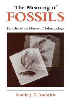 Paperback The Meaning of Fossils: Episodes in the History of Palaeontology Book