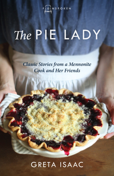 Paperback The Pie Lady: Classic Stories from a Mennonite Cook and Her Friends Book