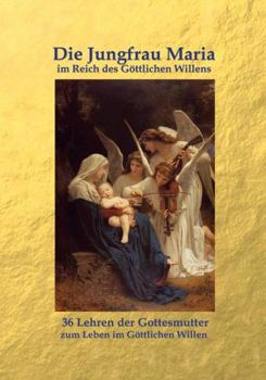 Hardcover Die Jungfrau Maria im Reich des göttlichen Willens: 36 Lehren der Gottesmutter zum Leben im göttlichen Willen [German] Book