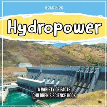Paperback Hydropower A Variety Of Facts Children's Science Book
