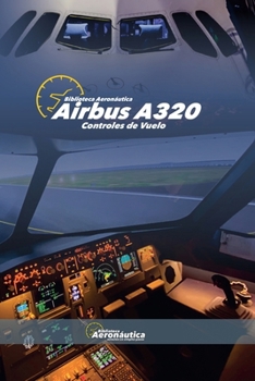 Airbus A320. Controles de vuelo (Aviación) (Spanish Edition)