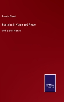 Hardcover Remains in Verse and Prose: With a Brief Memoir Book