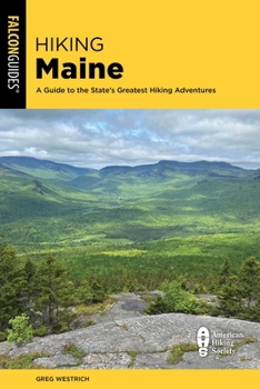 Paperback Hiking Maine: A Guide to the Park's Greatest Hiking Adventures Including Mount Katahdin Book