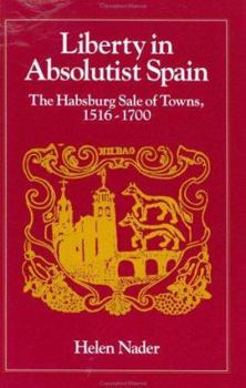 Liberty in Absolutist Spain: The Habsburg Sale of Towns, 1516-1700