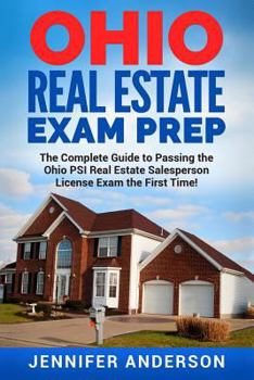 Paperback Ohio Real Estate Exam Prep: The Complete Guide to Passing the Ohio PSI Real Estate Salesperson License Exam the First Time! Book