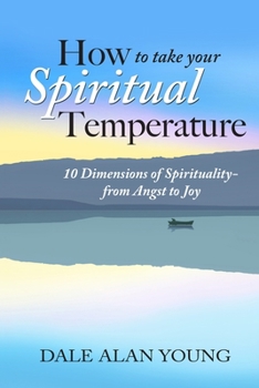 Paperback How to Take Your Spiritual Temperature: 10 Dimensions of Spirituality--from Angst to Joy Book