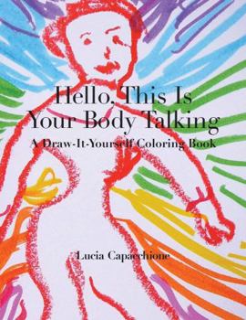 Paperback Hello, This Is Your Body Talking: A Draw-It-Yourself Coloring Book