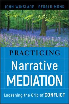 Hardcover Practicing Narrative Mediation: Loosening the Grip of Conflict Book