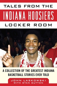 Hardcover Tales from the Indiana Hoosiers Locker Room: A Collection of the Greatest Indiana Basketball Stories Ever Told Book