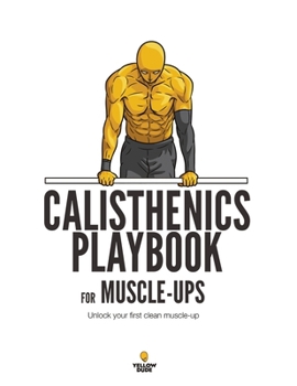 Paperback Calisthenics Playbook for Muscle-ups: Unlock your first clean muscle-up Book