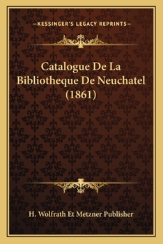 Paperback Catalogue De La Bibliotheque De Neuchatel (1861) [French] Book
