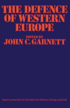 Paperback The Defence of Western Europe: Papers Presented at the National Defence College, Latimer, in September, 1972 Book