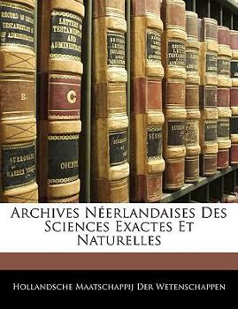 Paperback Archives Néerlandaises Des Sciences Exactes Et Naturelles [French] Book