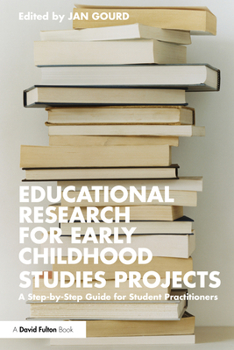 Paperback Educational Research for Early Childhood Studies Projects: A Step-by-Step Guide for Student Practitioners Book