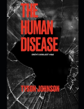 Paperback The Human Disease: Earths Deadliest Virus Book