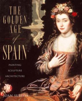 Hardcover Golden Age of Spain: Painting, Sculpture, Architecture Book
