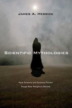 Paperback Scientific Mythologies: How Science and Science Fiction Forge New Religious Beliefs Book