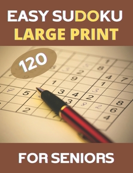 Paperback LARGE PRINT Easy Sudoku For Seniors: 120 Large Print Easy Sudoku Puzzles with Solutions Book
