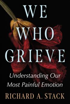 Paperback We Who Grieve: Understanding Our Most Painful Emotion Book